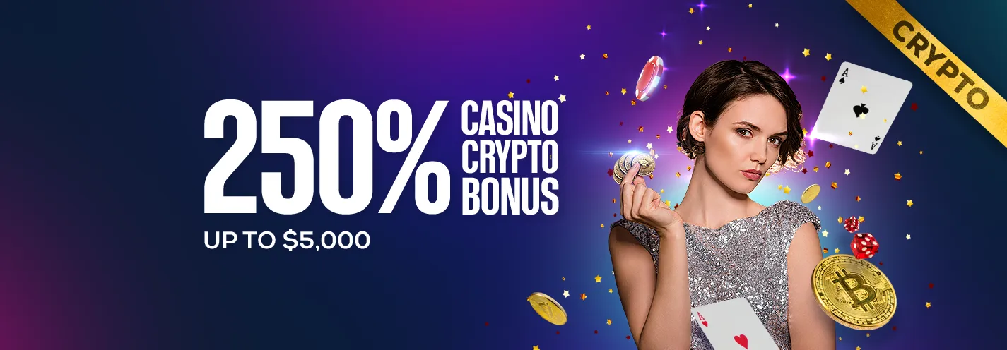 250% Casino Crypto Sign-up Bonus