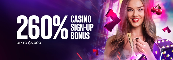 260% Casino Sign-up Bonus