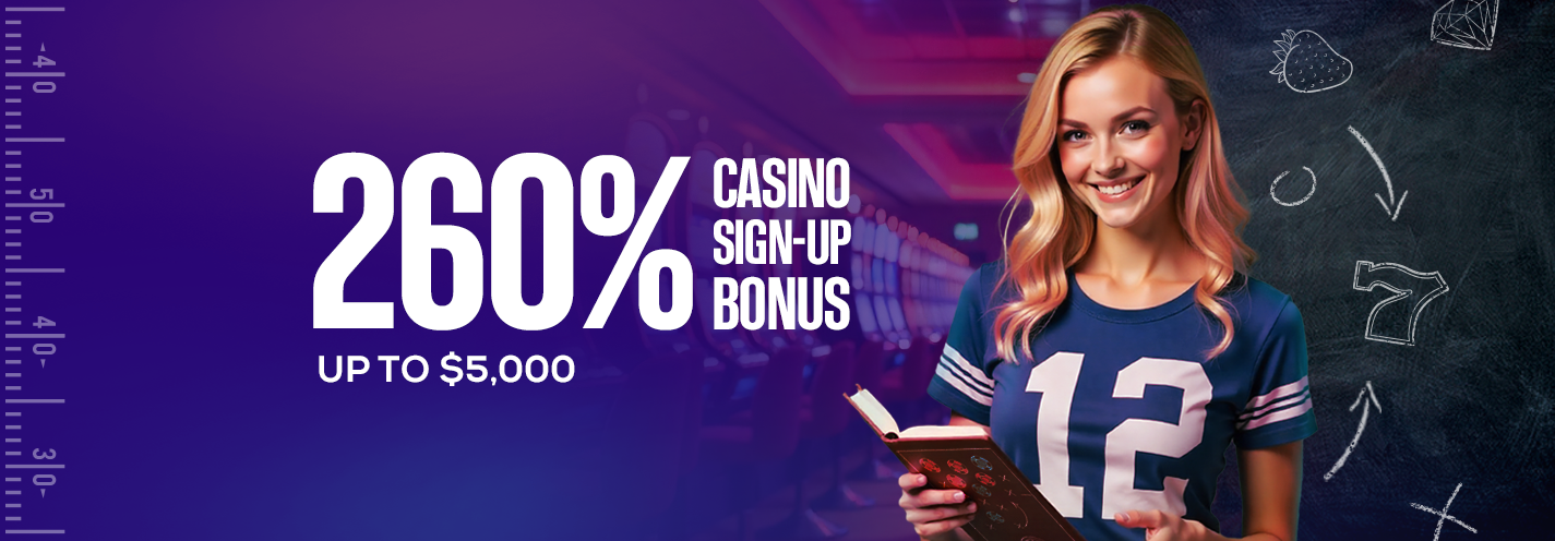 260% Casino Sign-up Bonus