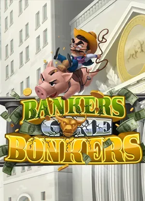 Bankers Gone Bonkers