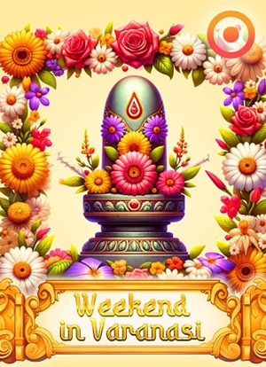 Weekend in Varanasi
